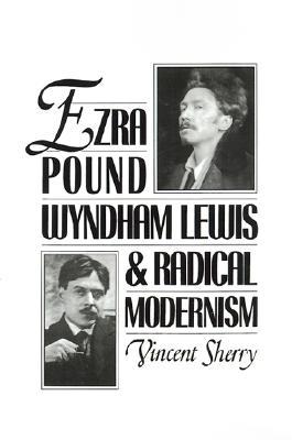 Ezra Pound, Wyndham Lewis, and Radical Modernism (Hardcover)