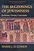 The Beginnings of Jewishness: Boundaries, Varieties, Uncertainties