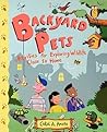 Backyard Pets: Activities for Exploring Wildlife Close to Home Backyard Pets: Activities for Exploring Wildlife Close to Home