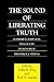 The Sound of Liberating Truth: Buddhist-Christian Dialogues in Honor of Frederick J. Streng (Curzon Critical Studies in Buddhism)