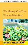 The Mystery of the Plant That Ate Dirty Socks by Nancy McArthur The Mystery of the Plant That Ate Dirty Socks by Nancy McArthur