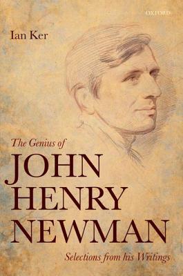 The Genius of John Henry Newman: Selections from his Writings (Hardcover)