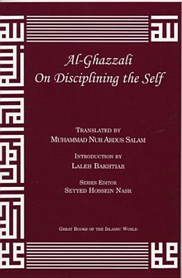 Al-Ghazzali On Disciplining the Self (Alchemy of Happiness - the Destroyers)