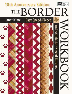 The Border Workbook: Easy Speed-Pieced & Foundation-Pieced Borders