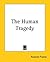 The Human Tragedy by Anatole France The Human Tragedy by Anatole France