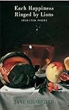 Each Happiness Ringed by Lions : Selected Poems Each Happiness Ringed by Lions : Selected Poems