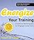 Energize Your Training: Cre...