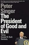 The President of Good and Evil by Peter Singer