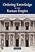 Ordering Knowledge in the Roman Empire
