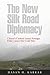 The New Silk Road Diplomacy: China's Central Asian Foreign Policy since the Cold War (Contemporary Chinese Studies)