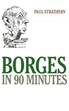 Borges in 90 Minutes (Great Writers in 90 Minutes Series)