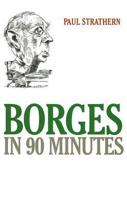 Borges in 90 Minutes (Great Writers in 90 Minutes Series)