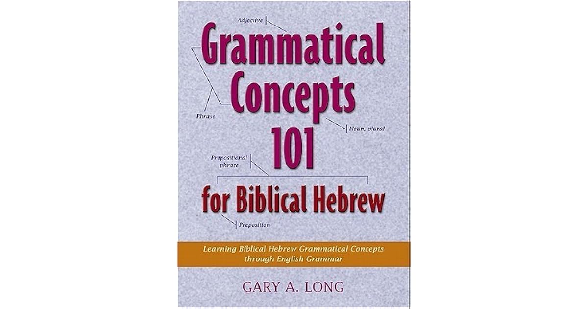 Grammatical Concepts 101 for Biblical Hebrew: Learning  