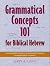 Grammatical Concepts 101 for Biblical Hebrew by Gary Long Grammatical Concepts 101 for Biblical Hebrew by Gary Long