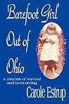Barefoot Girl Out Of Ohio: A memoir of survival and overcoming Barefoot Girl Out Of Ohio: A memoir of survival and overcoming
