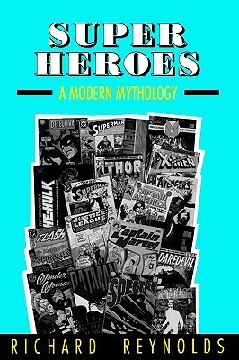 Super Heroes: A Modern Mythology (Studies in Popular Culture Series)