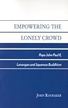 Empowering the Lonely Crowd: Pope John Paul II, Lonergan and Japanese Buddhism