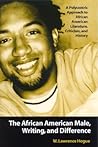 The African American Male, Writing, and Difference: A Polycentric Approach to African American Literature, Criticism, and History