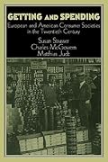Getting and Spending: European and American Consumer Societies in the Twentieth Century