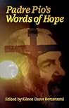 Padre Pio's Words of Hope by Eileen Dunn Bertanzetti