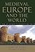 Medieval Europe and the Wor...