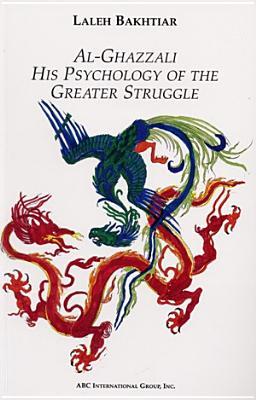 Al-Ghazzali His Psychology of the Greater Struggle (Paperback)