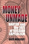 Money Unmade by David M. Woodruff