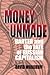 Money Unmade by David M. Woodruff