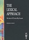 The Lexical Approach: The State of ELT and a Way Forward (Language Teaching Publications) The Lexical Approach: The State of ELT and a Way Forward (Language Teaching Publications)