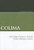 Colima. Historia breve (Brief Histories of Mexican States) (Spanish Edition)