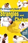 The Grappler's Book of Strangles and Chokes