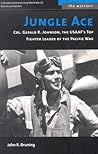 Jungle Ace: The Story of One of the USAAF's Great Fighter Leaders, Col. Gerald R. Johnson (The Warriors)
