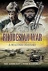 The Rhodesian War: A Military History