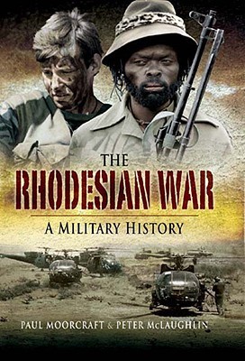 The Rhodesian War: A Military History (Hardcover)
