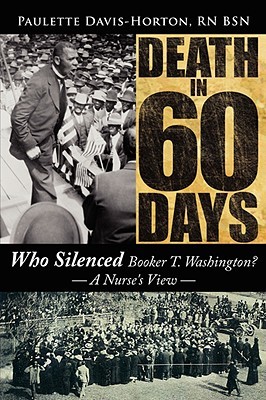 Death in Sixty Days::Who Silenced Booker T.Washington-A Nurse's View (Paperback)