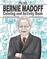 The Big Bernie Madoff Coloring and Activity Book The Big Bernie Madoff Coloring and Activity Book