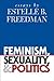 Feminism, Sexuality, and Politics by Estelle B. Freedman Feminism, Sexuality, and Politics by Estelle B. Freedman