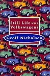 Still Life with Volkswagens by Geoff Nicholson