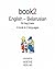 Book2 English - Belarusian For Beginners: A Book In 2 Languages