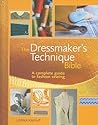 The Dressmaker's Technique Bible by Lorna Knight The Dressmaker's Technique Bible by Lorna Knight