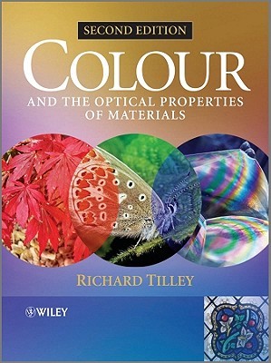 Colour and the Optical Properties of Materials: An Exploration of the Relationship Between Light, the Optical Properties of Materials and Colour (Paperback)