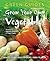 Grow Your Own Vegetables by Rachelle Strauss