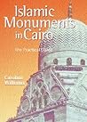Islamic Monuments in Cairo: The Practical Guide Islamic Monuments in Cairo: The Practical Guide