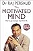 The Motivated Mind: How to Get What You Want from Life