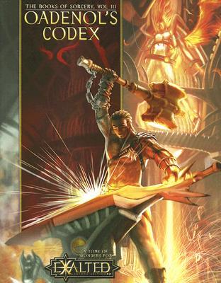 Oadenol's Codex: A Tome of Wonders for Exalted, Vol. 3, 2nd Edition (Paperback)