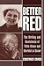 Better Red: The Writing and...