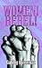 WOMEN! REBEL! by Jane Sanders