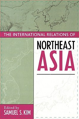 The International Relations of Northeast Asia (Asia in World Politics)
