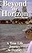 Beyond the Horizon: A True ...