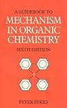 A Guidebook to Mechanism in Organic Chemistry A Guidebook to Mechanism in Organic Chemistry